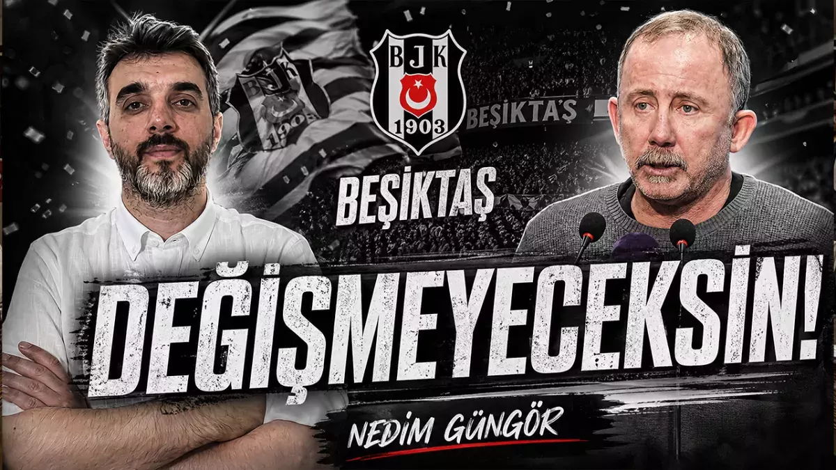 Nedim Güngör: Değişmeyeceksin!