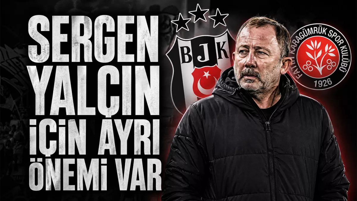 Sergen Yalçın için Karagümrük maçının ayrı önemi var