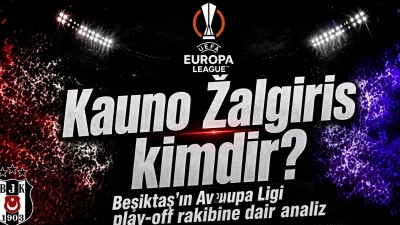 Kauno Žalgiris kimdir? Beşiktaş’ın Avrupa Ligi play-off rakibine dair analiz