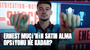 Ernest Muçi’nin satın alma opsiyonu ne kadar?