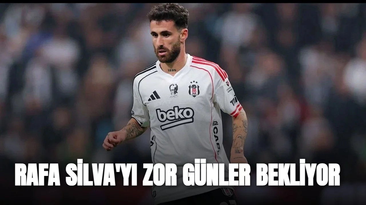 Rafa Silva’yı zor günler bekliyor
