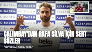 Rıza Çalımbay’dan Rafa Silva için sert yorum